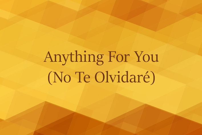 Anything For You (No Te Olvidaré)