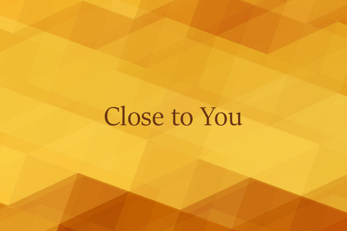 Close to You